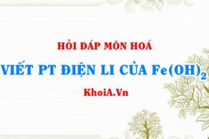 Viết phương trình điện li Fe(OH)2, Fe(OH)2 là chất điện li mạnh hay yếu?